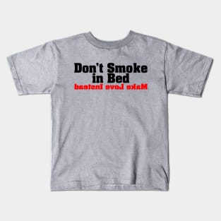 Don't Smoke In Bed Kids T-Shirt